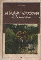 Sa invatam fotografia de la maestri, Volumul I foto