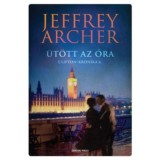 &Uuml;t&ouml;tt az &oacute;ra - Clifton-kr&oacute;nika 6. - Jeffrey Archer
