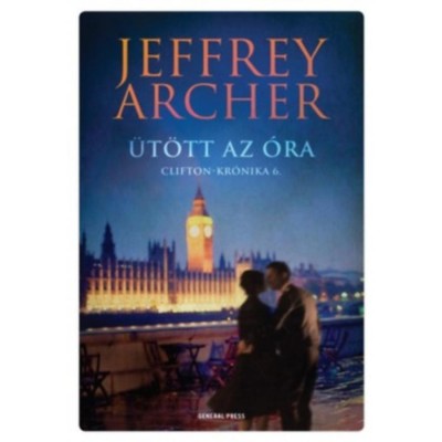 &amp;Uuml;t&amp;ouml;tt az &amp;oacute;ra - Clifton-kr&amp;oacute;nika 6. - Jeffrey Archer foto