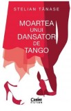 Moartea unui dansator de tango - Stelian Tanase