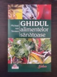 GHIDUL ALIMENTELOR SANATOASE - Michael van Straten