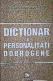 DICTIONAR DE PERSONALITATI DOBROGENE VOL.2-CONSTANTA CALINESCU, LILIANA LAZIA SI COLAB.