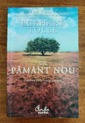 Un pamant nou. Trezirea constiintei umane, Eckhart Tolle, Ed. Curtea Veche, 2008 foto