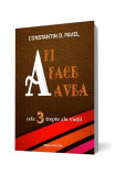 A fi, A face, A avea. Cele 3 trepte ale vieții - Paperback brosat - Constantin D. Pavel - Pavcon