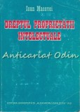 Cumpara ieftin Dreptul Proprietatii Intelectuale - Ioan Macovei