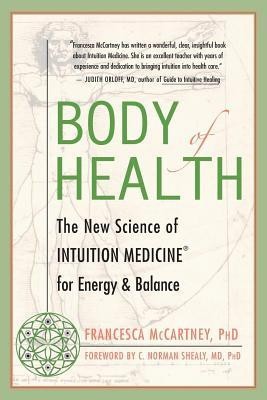 Body of Health: The New Science of Intuition Medicine for Energy &amp;amp; Balance foto