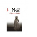 O femeie iubita (editie de buzunar) - Andrei Makine, Daniel Nicolescu