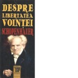 Despre libertatea vointei - Arthur Schopenhauer