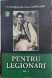 PENTRU LEGIONARI CORNELIU ZELEA CODREANU REEDITARE EDIT 1940 MISCAREA LEGIONARA