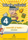 Tainele scrisului corect. Exercitii si teste. Clasa a IV-a. Ortografie | Georgiana Gogoescu, Clasa 4, Cartea Romaneasca educational