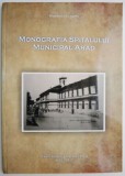 Monografia Spitalului Municipal Arad - Alexandru Dumnici - Carte