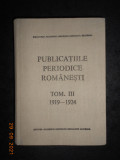 PUBLICATIILE PERIODICE ROMANESTI. ZIARE, GAZETE, REVISTE tomul 3, anii 1919-1924
