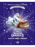 Olaf in lumea cartilor. Disney Regatul de Gheata II. Editie de colectie/***