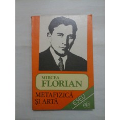 METAFIZICA SI ARTA - MIRCEA FLORIAN