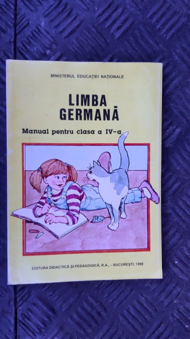 LIMBA GERMANA CLASA A IV A - EDITURA DIDACTICA SI PEDAGOGICA , MINISTERUL EDUCATIEI NATIONALE