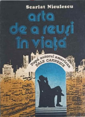 ARTA DE A REUSI IN VIATA-SCARLAT NICULESCU-273421 foto