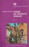 Cumpara ieftin Figuri de imparati romani, vol. 2 &ndash; Dumitru Tudor