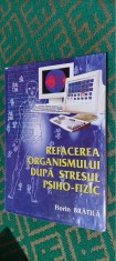 REFACEREA ORGANISMULUI DUPA STRESUL PSIHO-FIZIC - Florin BRATILA