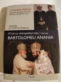 I.P.S. MACARIE DRAGOI - EPISCOPUL ORTODOX AL EUROPEI DE NORD - AMINTIRI LA CAPATUL DORULUI. 10 ANI CU MITROPOLITUL MEU BARTOLOMEU ANANIA