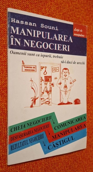 Manipularea in negocieri. Lectii de manipulare - Hassan Souni * negocierea comerciala, comunicare, manipulare, castig * Editura Antet, 1988
