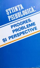 Stiinta Psihologica: Progres, Probleme Si Perspective - Igor Racu , X192