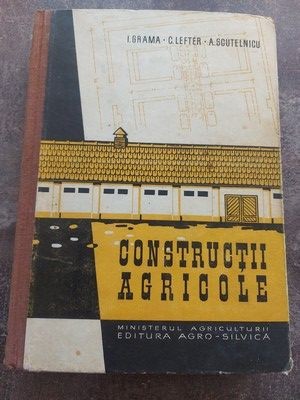 Constructii agricole- I. Grama, C. Lefter foto