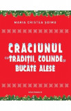 Craciunul cu traditii, colinde si bucate alese - Maria Cristea Soimu