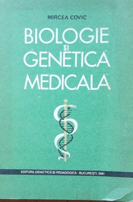 BIOLOGIE SI GENETICA MEDICALA - MIRCEA COVIC, 1981 foto