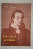 Olga Greceanu Femei pictor de altadata
