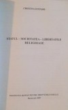 STATUL , SOCIETATE , LIBERTATILE RELIGIOASE de CRISTINA STUPARU , 2009