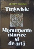 Targoviste. Monumente Istorice si de Arta - Cristian Moisescu - Album Arta, Meridiane 1979, Hardcover