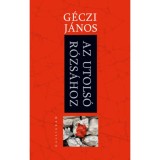 Az utols&oacute; r&oacute;zs&aacute;hoz - G&eacute;czi J&aacute;nos