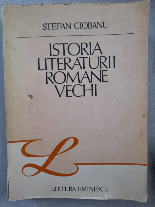 Istoria Literaturii Romane Vechi - Stefan Ciobanu