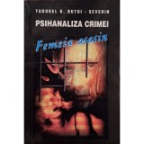 Tudorel B. Butoi-Severin - Psihanaliza crimei - Femeia asasin (Editia: 1996)