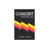 Concert Chronicles: Concert Journal