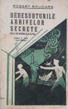 Dedesubturile arhivelor secrete. De la un spionaj la altul - Robert Boucard