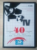 TVR, viziune tele - 125 de teleaști despre ei &icirc;nșiși, despre Televiziunea Rom&acirc;nă (40 de ani de televiziune - 31 decembrie 1956 - 31 decembrie 1996)