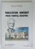 TRECATOR GRABIT PRIN TIMPUL NOSTRU de BUCUR CHIRIAC , EVOCARI DESPRE PROFESORUL N.S. SIMACHE , 1998