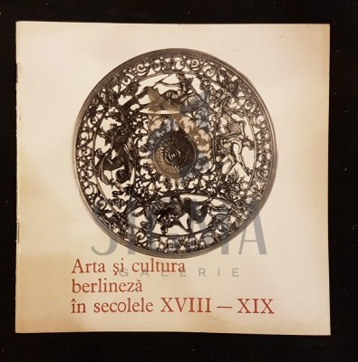 OFICIUL PENTRU ORGANIZAREA EXPOZITIILOR &amp;quot;ARTA SI CULTURA BERLINEZA IN SECOLELE XVIII-XIX&amp;quot;, BUCURESTI, 1972 foto