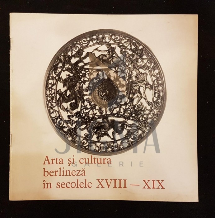 OFICIUL PENTRU ORGANIZAREA EXPOZITIILOR &quot;ARTA SI CULTURA BERLINEZA IN SECOLELE XVIII-XIX&quot;, BUCURESTI, 1972