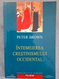 Peter Brown - intemeierea crestinismului occidental