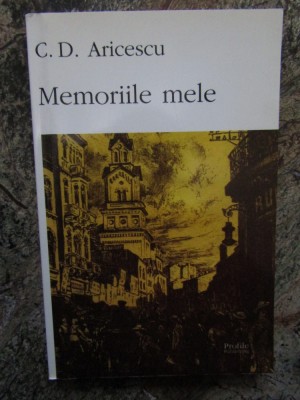 Memoriile mele / C. D. Aricescu foto
