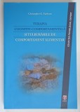 TERAPIA COGNITIV - COMPORTAMENTALA SI TULBURARILE DE COMPORTAMENT ALIMENTAR de CHRISTOPHER G. FAIRBURN , 2014