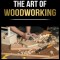 Woodworking Simplified: The Complete Guide for Beginners to Start your Projects at Home