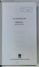 IDIOTUL , roman in patru parti de F.M. DOSTOIEVSKI , 2000 , COPERTA CARTONATA , LIPSA SUPRACOPERTA