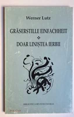 Doar linistea ierbii - Graserstille einfachheit - Werner Lutz Editie bilingva foto