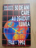 Emilian M. Dobrescu - 50 de ani care au zguduit lumea 1944-1994, 1995