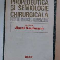 PROPEDEUTICA SI SEMIOLOGIE CHIRURGICALA - Aurel Kaufmann - Ed. Dacia 1986, 327p