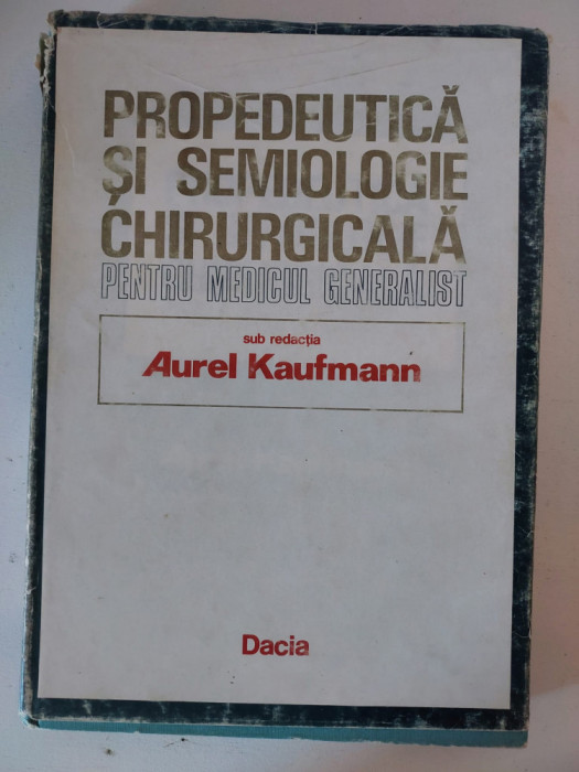 PROPEDEUTICA SI SEMIOLOGIE CHIRURGICALA - Aurel Kaufmann - Ed. Dacia 1986, 327p