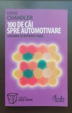 100 de căi spre automotivare. Schimbă-ți definitv viața - Steve Chandler